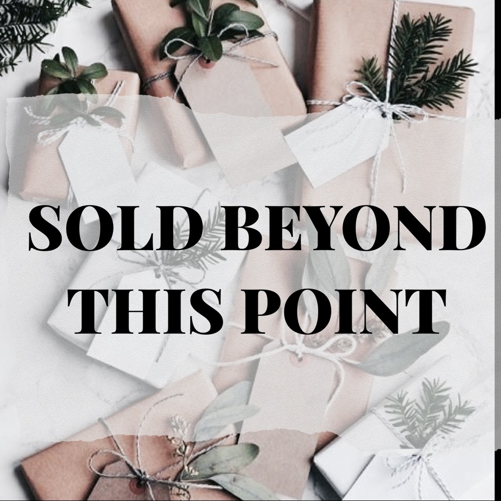 SOLD BEYOND THIS POINT